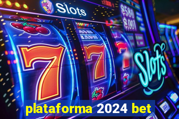 plataforma 2024 bet